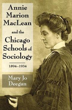 Couverture de l’ouvrage Annie Marion MacLean and the Chicago Schools of Sociology, 1894-1934