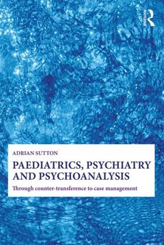 Couverture de l’ouvrage Paediatrics, Psychiatry and Psychoanalysis