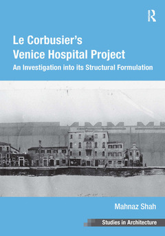 Couverture de l’ouvrage Le Corbusier's Venice Hospital Project
