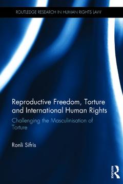 Couverture de l’ouvrage Reproductive Freedom, Torture and International Human Rights