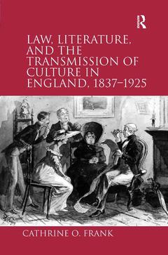 Couverture de l’ouvrage Law, Literature, and the Transmission of Culture in England, 1837–1925