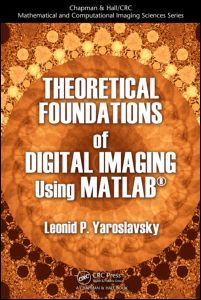 Couverture de l’ouvrage Theoretical Foundations of Digital Imaging Using MATLAB