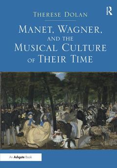 Cover of the book Manet, Wagner, and the Musical Culture of Their Time