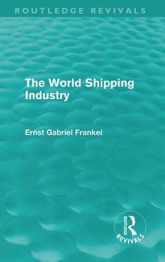 Couverture de l’ouvrage The World Shipping Industry (Routledge Revivals)
