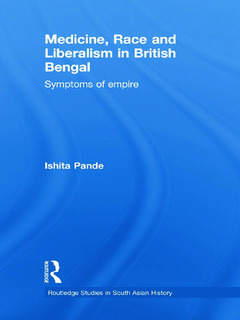 Couverture de l’ouvrage Medicine, Race and Liberalism in British Bengal