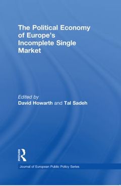 Couverture de l’ouvrage The Political Economy of Europe's Incomplete Single Market