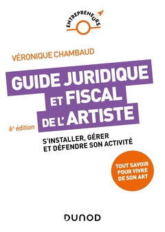 Couverture de l’ouvrage Guide juridique et fiscal de l'artiste - 6e éd.