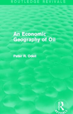 Couverture de l’ouvrage An Economic Geography of Oil (Routledge Revivals)