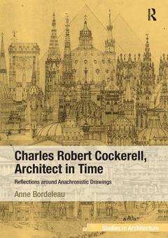 Couverture de l’ouvrage Charles Robert Cockerell, Architect in Time