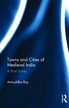 Couverture de l’ouvrage Towns and Cities of Medieval India