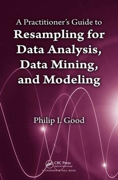 Couverture de l’ouvrage A Practitioner’s Guide to Resampling for Data Analysis, Data Mining, and Modeling