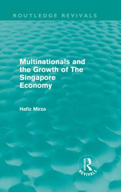 Cover of the book Multinationals and the growth of the Singapore economy (Routledge Revivals)