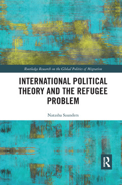 Couverture de l’ouvrage International Political Theory and the Refugee Problem