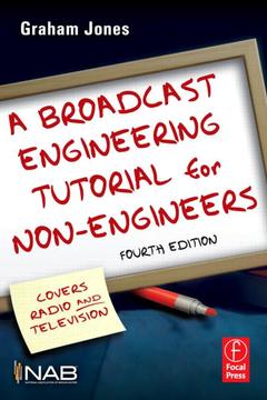 Couverture de l’ouvrage A Broadcast Engineering Tutorial for Non-Engineers
