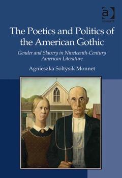 Couverture de l’ouvrage The Poetics and Politics of the American Gothic