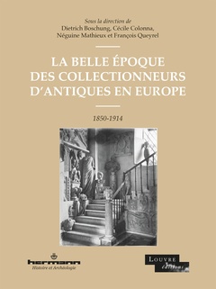 Couverture de l’ouvrage La Belle Époque des collectionneurs d'antiques en Europe