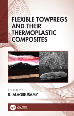 Couverture de l’ouvrage Flexible Towpregs and Their Thermoplastic Composites