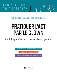 Couverture de l’ouvrage Pratiquer l'ACT par le clown