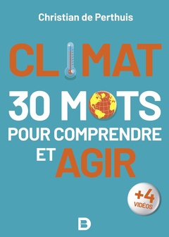 Couverture de l’ouvrage Climat : 30 mots pour comprendre et agir 