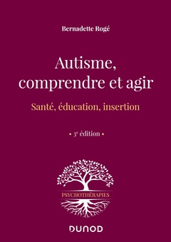 Couverture de l’ouvrage Autisme, comprendre et agir - 3e éd.