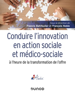 Couverture de l’ouvrage Conduire l'innovation en action sociale et médico-sociale à l'heure de la transformation de l'offre