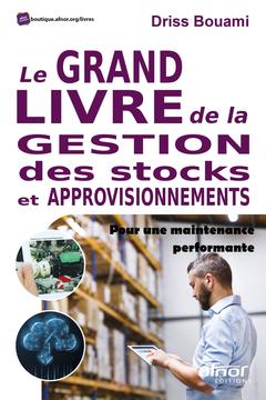 Cover of the book Le grand livre de la gestion des stocks et approvisionnements