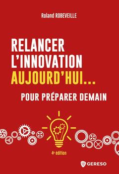 Cover of the book Relancer l'innovation aujourd'hui... pour préparer demain