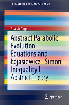 Couverture de l’ouvrage Abstract Parabolic Evolution Equations and Łojasiewicz–Simon Inequality I