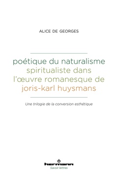 Couverture de l’ouvrage Poétique du naturalisme spiritualiste dans l'oeuvre romanesque de Joris-Karl Huysmans