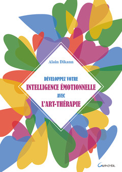 Cover of the book Développez votre intelligence émotionnelle avec l'art-thérapie