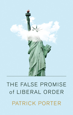 Cover of the book The False Promise of Liberal Order