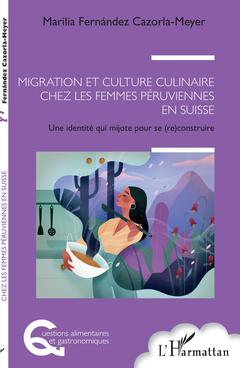 Couverture de l’ouvrage Migration et culture culinaire chez les femmes péruviennes en Suisse