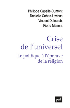 Couverture de l’ouvrage Crise de l'universel. Le politique à l'épreuve de la religion