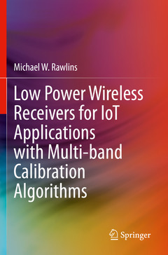 Couverture de l’ouvrage Low Power Wireless Receivers for IoT Applications with Multi-band Calibration Algorithms