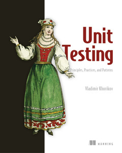 Cover of the book Unit Testing:Principles, Practices and Patterns