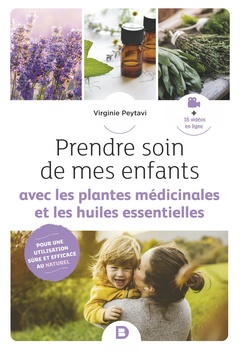 Couverture de l’ouvrage Prendre soin de mes enfants avec les plantes médicinales et les huiles essentielles