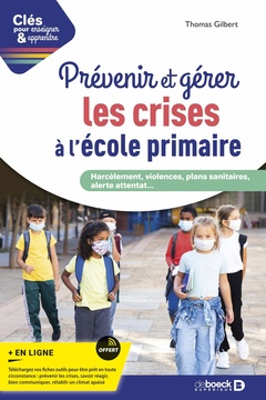 Couverture de l’ouvrage Prévenir et gérer les crises à l'école primaire