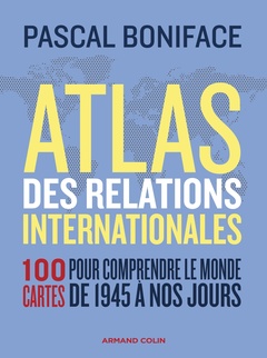 Couverture de l’ouvrage Atlas des relations internationales - 3e éd.