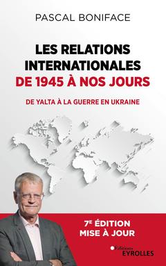 Couverture de l’ouvrage Les relations internationales de 1945 à nos jours