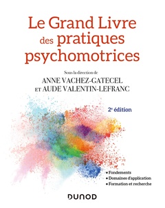 Couverture de l’ouvrage Le Grand Livre des pratiques psychomotrices - 2e éd.