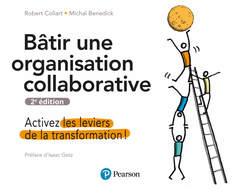 Couverture de l’ouvrage Bâtir une organisation collaborative 2e édition. Activez les leviers de la transformation !