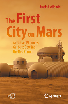 Couverture de l’ouvrage The First City on Mars: An Urban Planner’s Guide to Settling the Red Planet