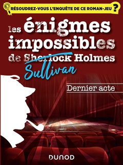 Couverture de l’ouvrage Les enquêtes impossible de Sullivan Holmes - Dernier acte