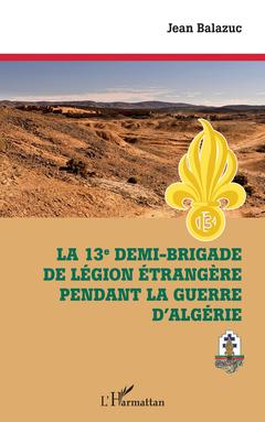 Couverture de l’ouvrage La 13e demi-brigade de la Légion étrangère pendant la guerre d'Algérie