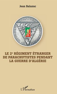 Couverture de l’ouvrage Le 2e Régiment Etranger de Parachutistes pendant la guerre d'Algérie