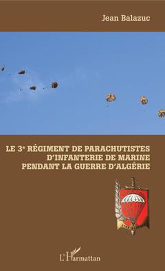 Couverture de l’ouvrage Le 3e Régiment de Parachutistes d'Infanterie de Marine pendant la guerre d'Algérie