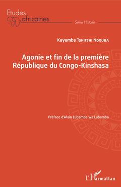 Couverture de l’ouvrage Agonie et fin de la Première République du Congo-Kinshasa