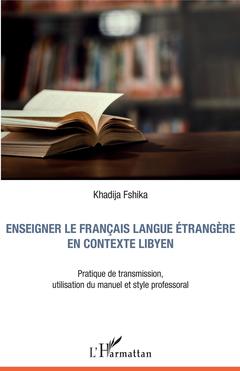 Couverture de l’ouvrage Enseigner le français langue étrangère en contexte libyen