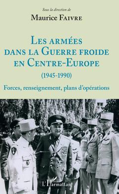 Couverture de l’ouvrage Les armées dans la Guerre froide en Centre-Europe (1945-1990)