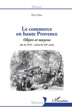 Couverture de l’ouvrage Le commerce en haute Provence